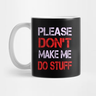 Please Don't Make Me Do Stuff Mug